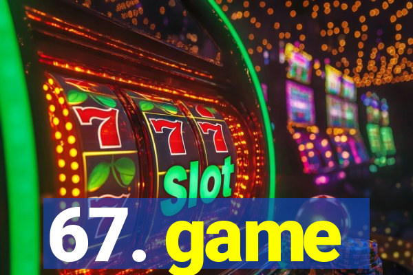 67. game